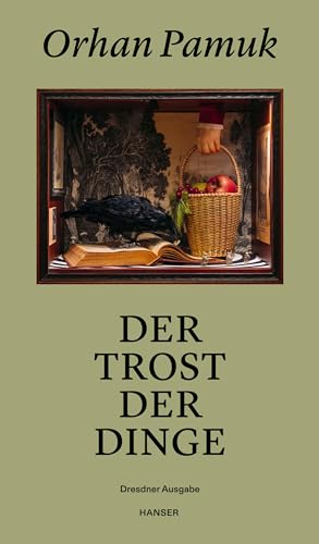 Der Trost der Dinge: Dresdner Ausgabe von Carl Hanser Verlag GmbH & Co. KG